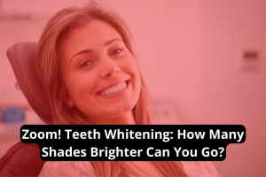 Zoom! Teeth Whitening: How Many Shades Brighter Can You Go?